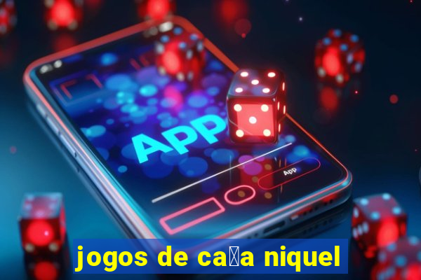 jogos de ca莽a niquel