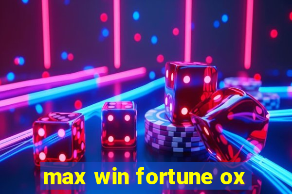 max win fortune ox