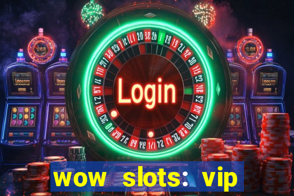 wow slots: vip online casino