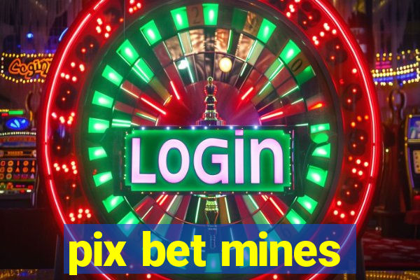 pix bet mines