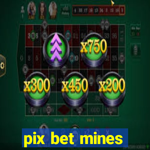 pix bet mines