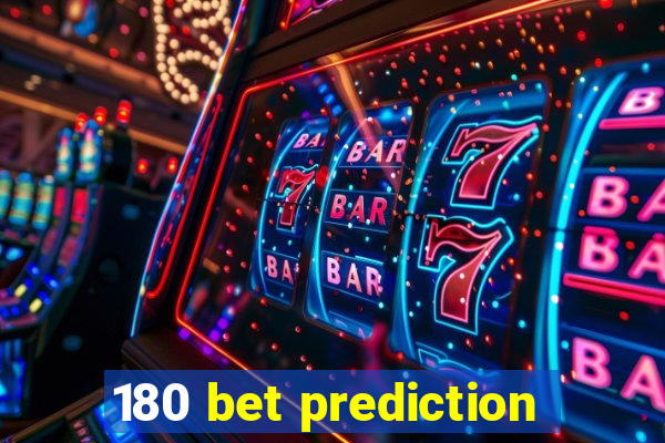 180 bet prediction