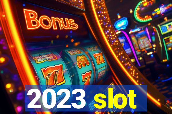 2023 slot