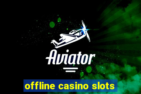 offline casino slots