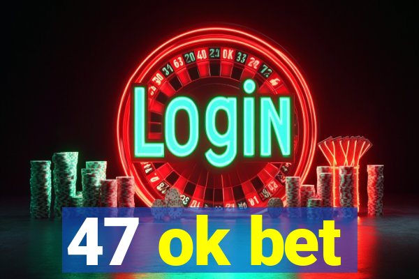 47 ok bet