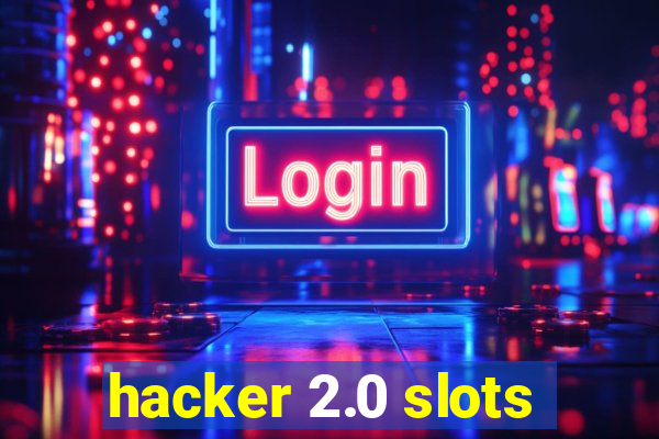 hacker 2.0 slots