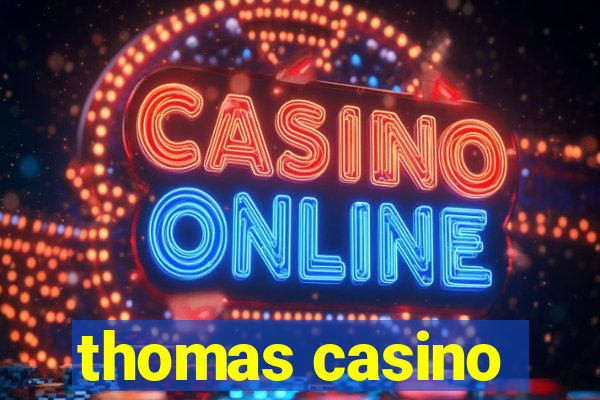 thomas casino