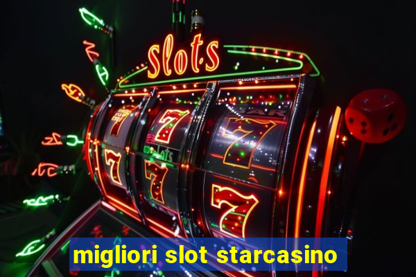 migliori slot starcasino