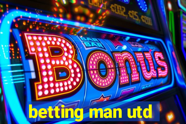 betting man utd