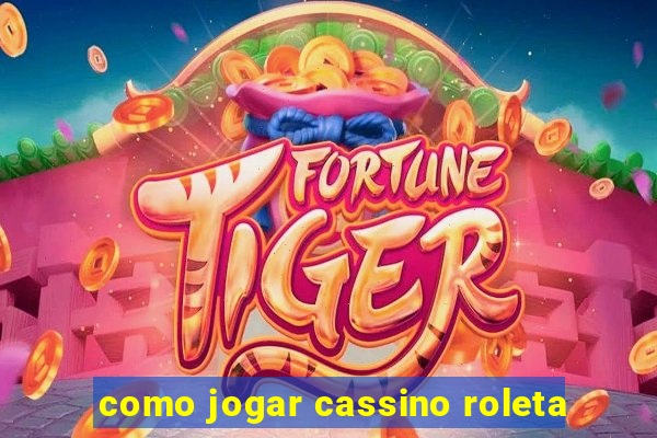 como jogar cassino roleta