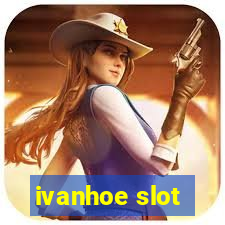 ivanhoe slot