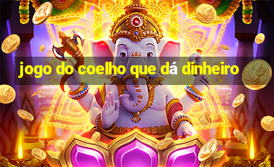 jogo do coelho que dá dinheiro