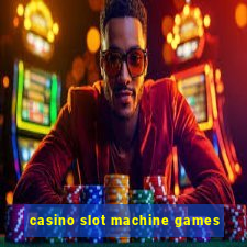 casino slot machine games