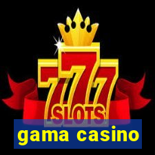 gama casino