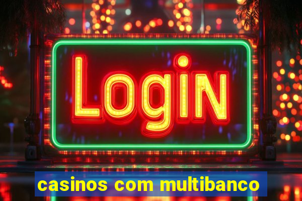 casinos com multibanco