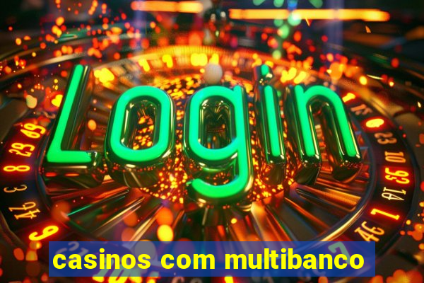 casinos com multibanco