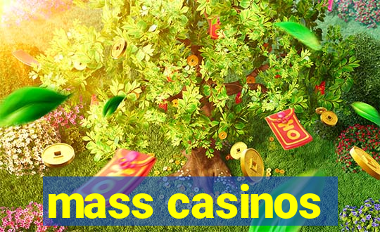 mass casinos