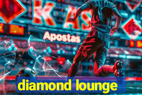 diamond lounge