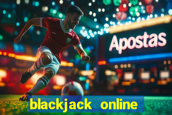 blackjack online casino games