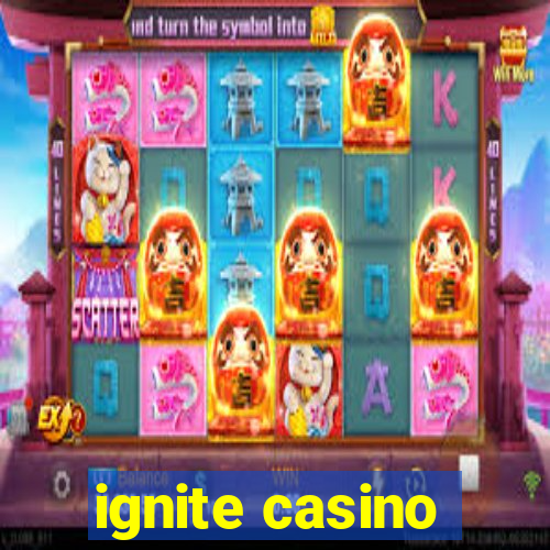 ignite casino