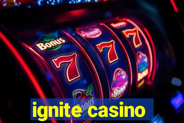 ignite casino