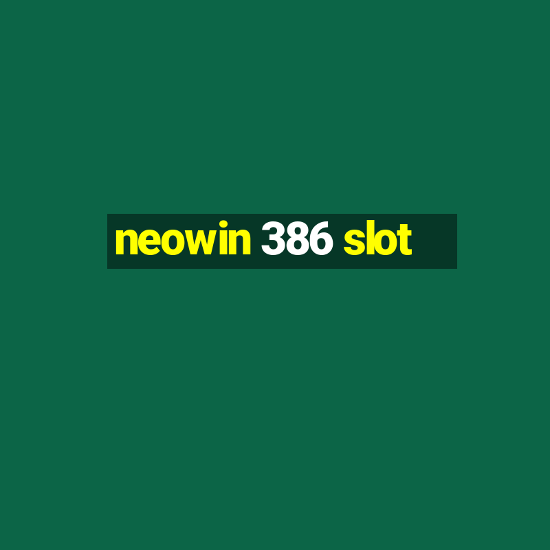 neowin 386 slot