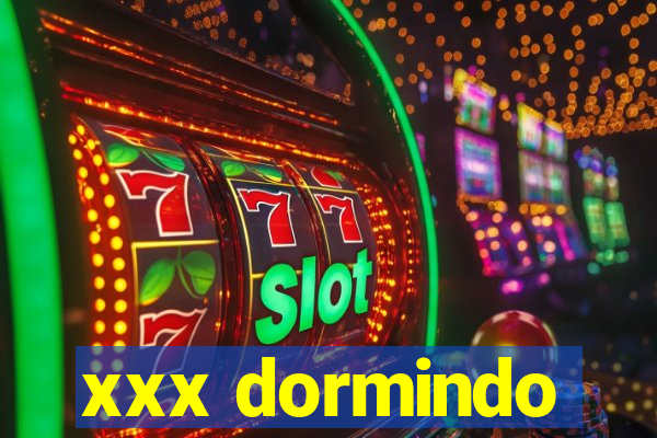 xxx dormindo