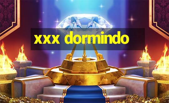 xxx dormindo