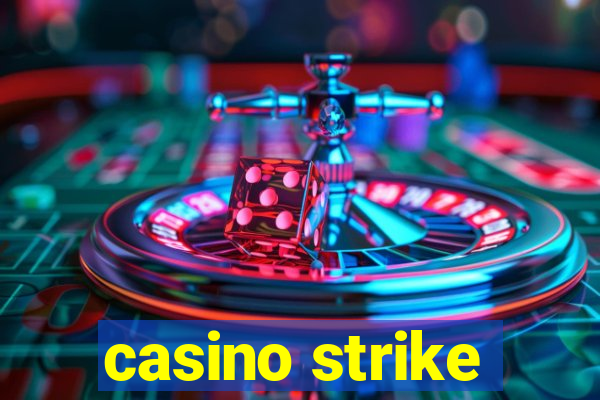 casino strike