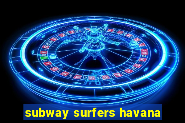 subway surfers havana