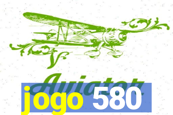 jogo 580