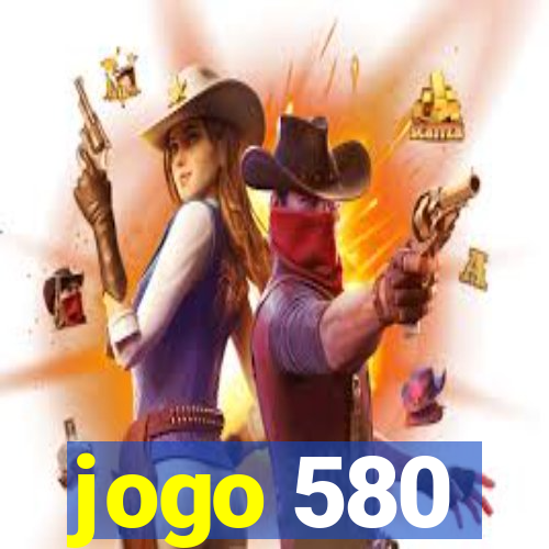 jogo 580