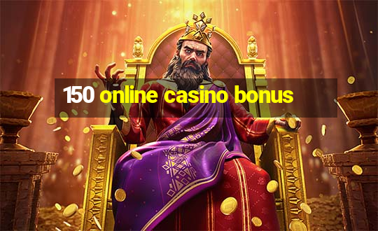 150 online casino bonus