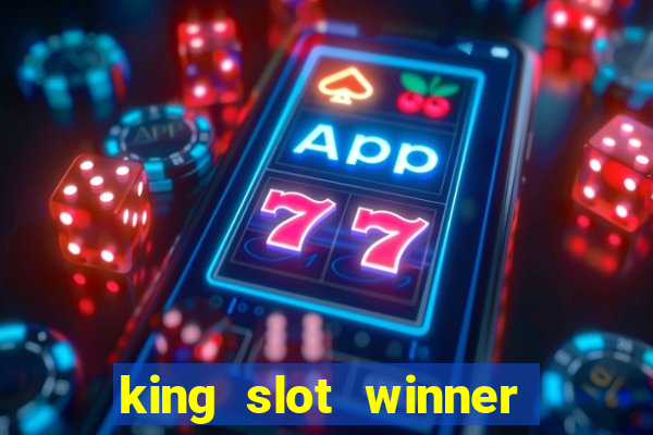 king slot winner game 777