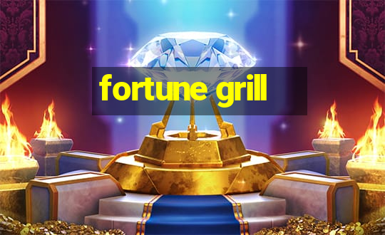 fortune grill