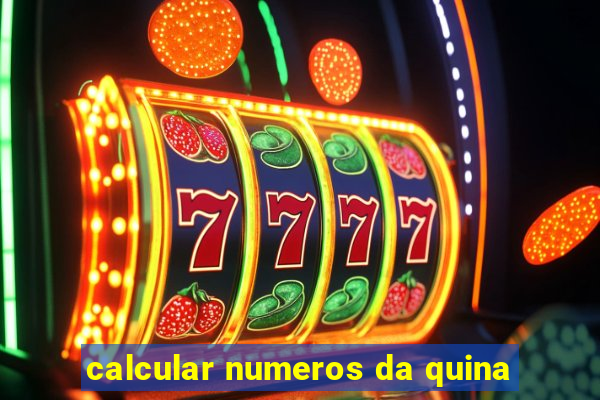 calcular numeros da quina