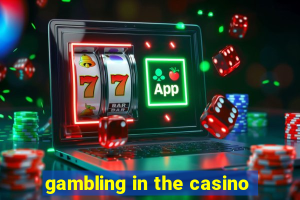 gambling in the casino