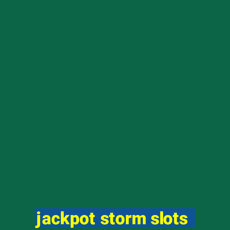 jackpot storm slots