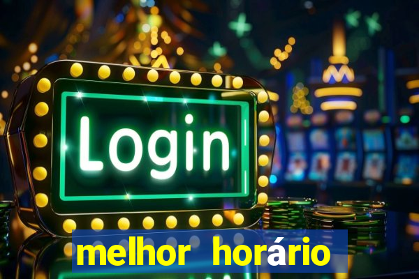 melhor horário para jogar fortune tiger de madrugada 2024