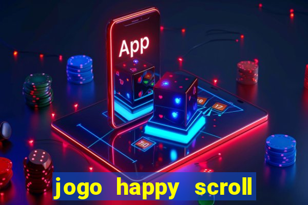 jogo happy scroll slot paga mesmo