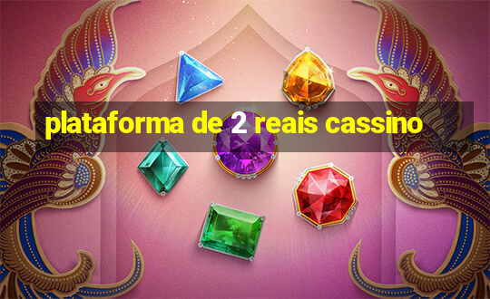 plataforma de 2 reais cassino