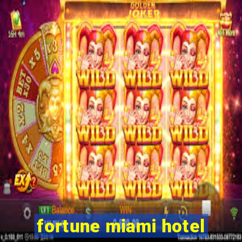 fortune miami hotel