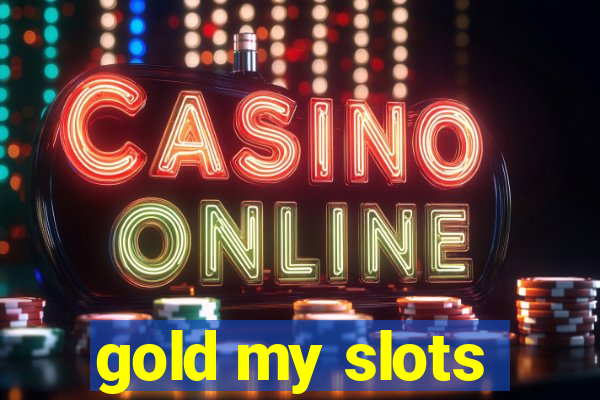 gold my slots