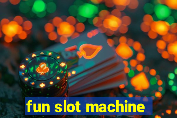 fun slot machine