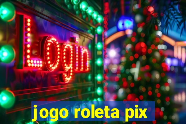 jogo roleta pix