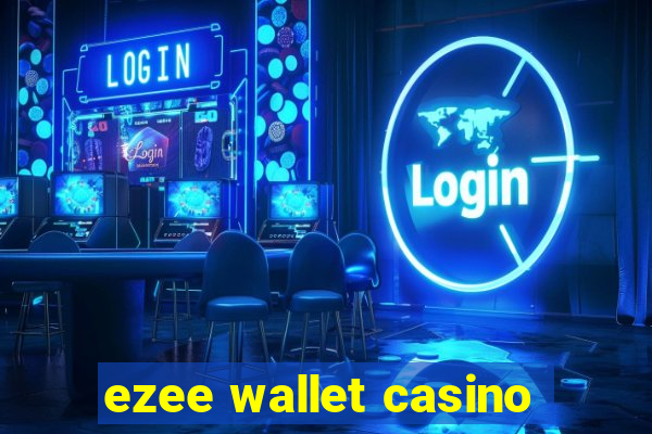 ezee wallet casino