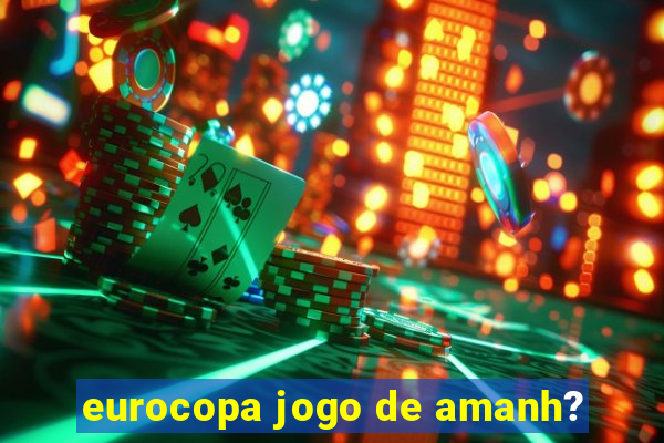 eurocopa jogo de amanh?