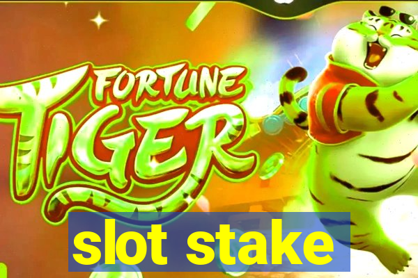 slot stake