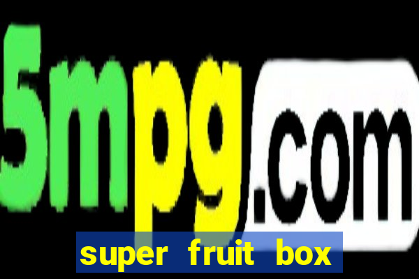 super fruit box codes 2024