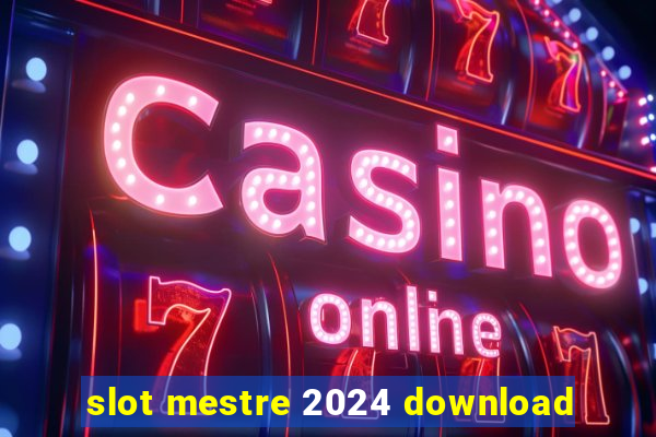 slot mestre 2024 download